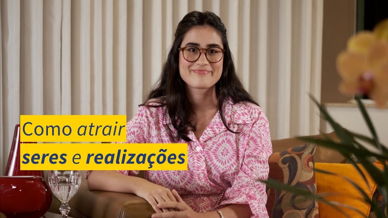 Como atrair seres e realiza&ccedil;&otilde;es? ​Por ​​​​​​J&uacute;lia Ferreira de Mesquita | Logosofia