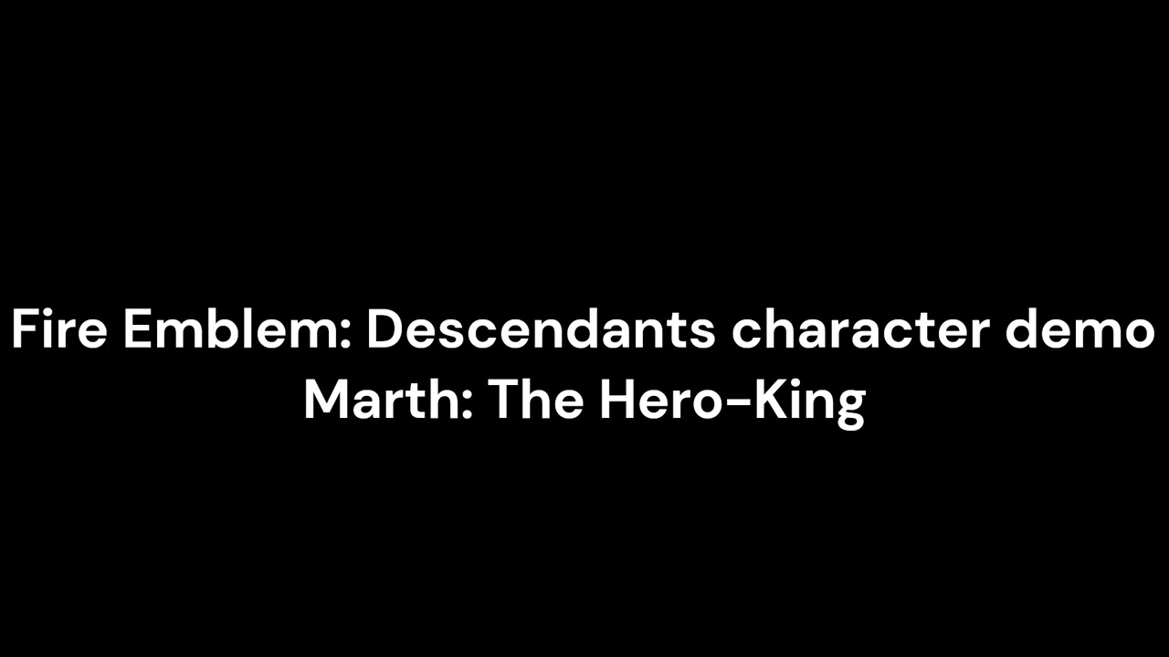 Fire Emblem Descendants: character demo + Ancestral Strike quotes- Marth