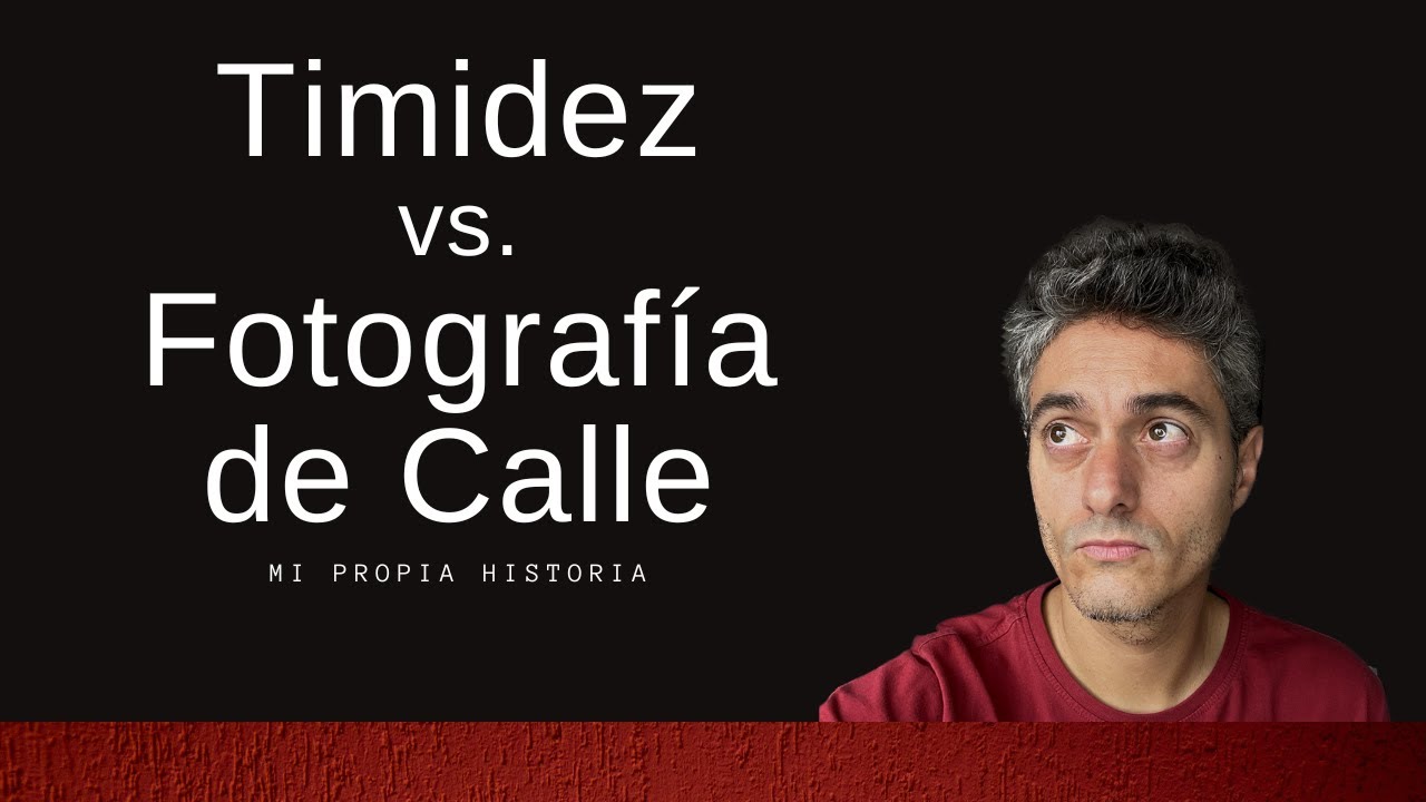 Timidez, Fotografía de Calle y mi propia historia