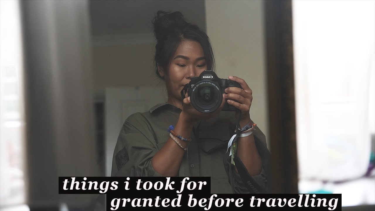 things i took for granted before travelling