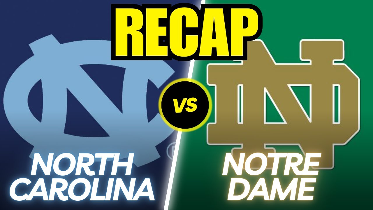 North Carolina vs. Notre Dame Full Game Recap!