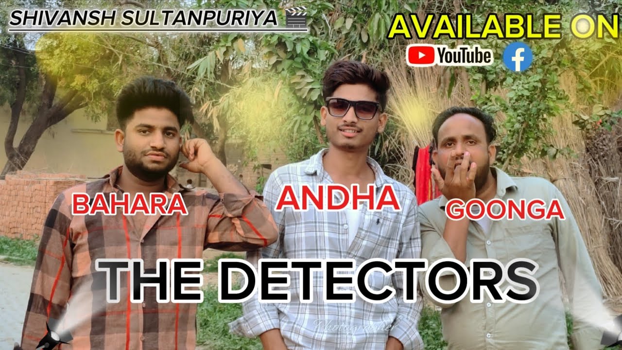 The Detectors || Bahra  Goonga andha | Shivansh Yaduvanshi |@ShivanshYaduvanshi8 