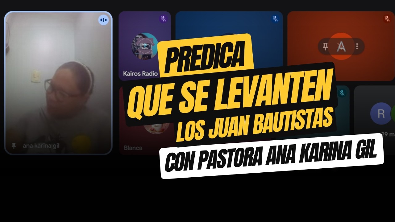 MIERCOLES 18 DE FEBRERO  PROFETA ANA KARINA GIL QUE SE LEVANTEN LOS JUAN BAUTISTAS