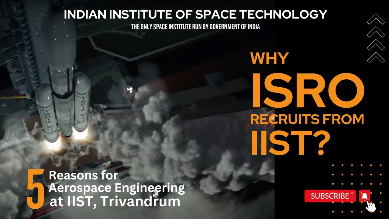 Why IIST? Why ISRO recruits from IIST? The only Space Institute run by Government of India.