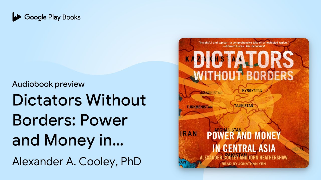 Dictators Without Borders: Power and Money in&hellip; by Alexander A. Cooley, PhD &middot; Audiobook preview