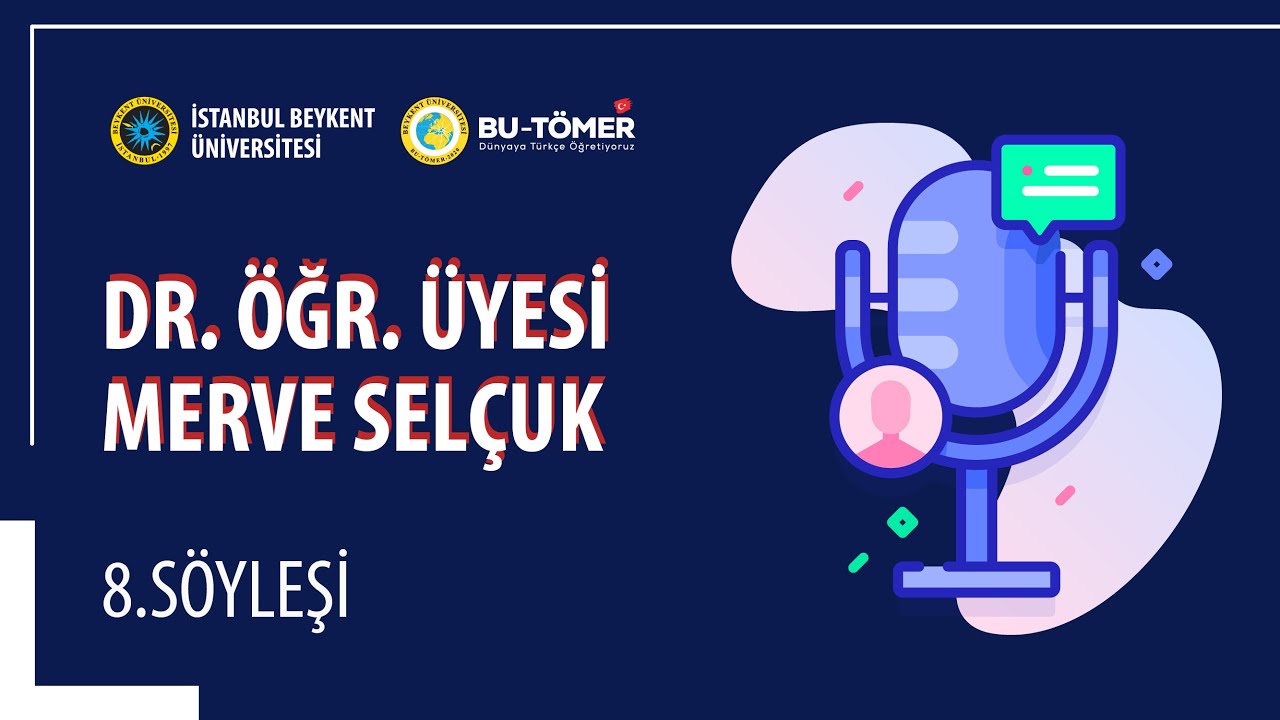 BU-T&Ouml;MER - 8. S&ouml;yleşi | Dr. &Ouml;ğr. &Uuml;yesi Merve Sel&ccedil;uk