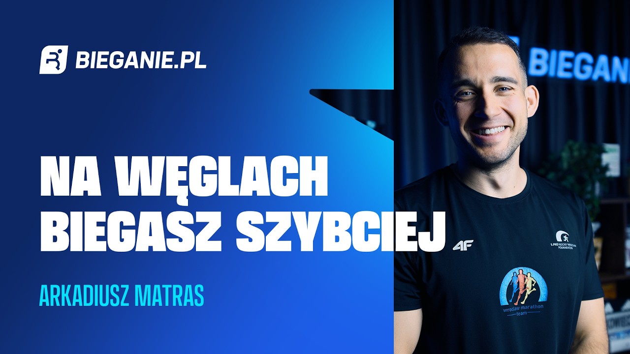 Na węglowodanach biegasz szybciej &ndash; Arkadiusz Matras | Podcast Bieganie.pl
