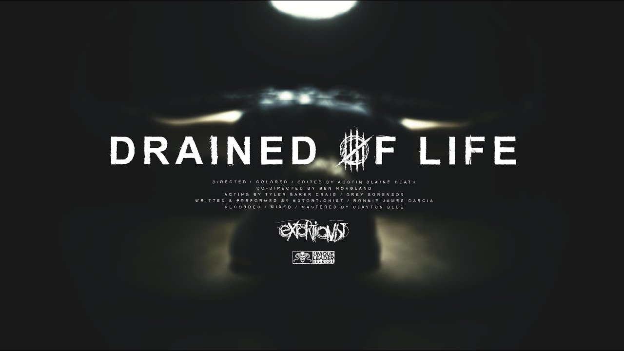 Extortionist - Drained of Life (Official Video)