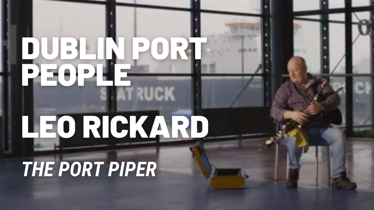 Dublin Port People | Leo Rickard - The Port Piper