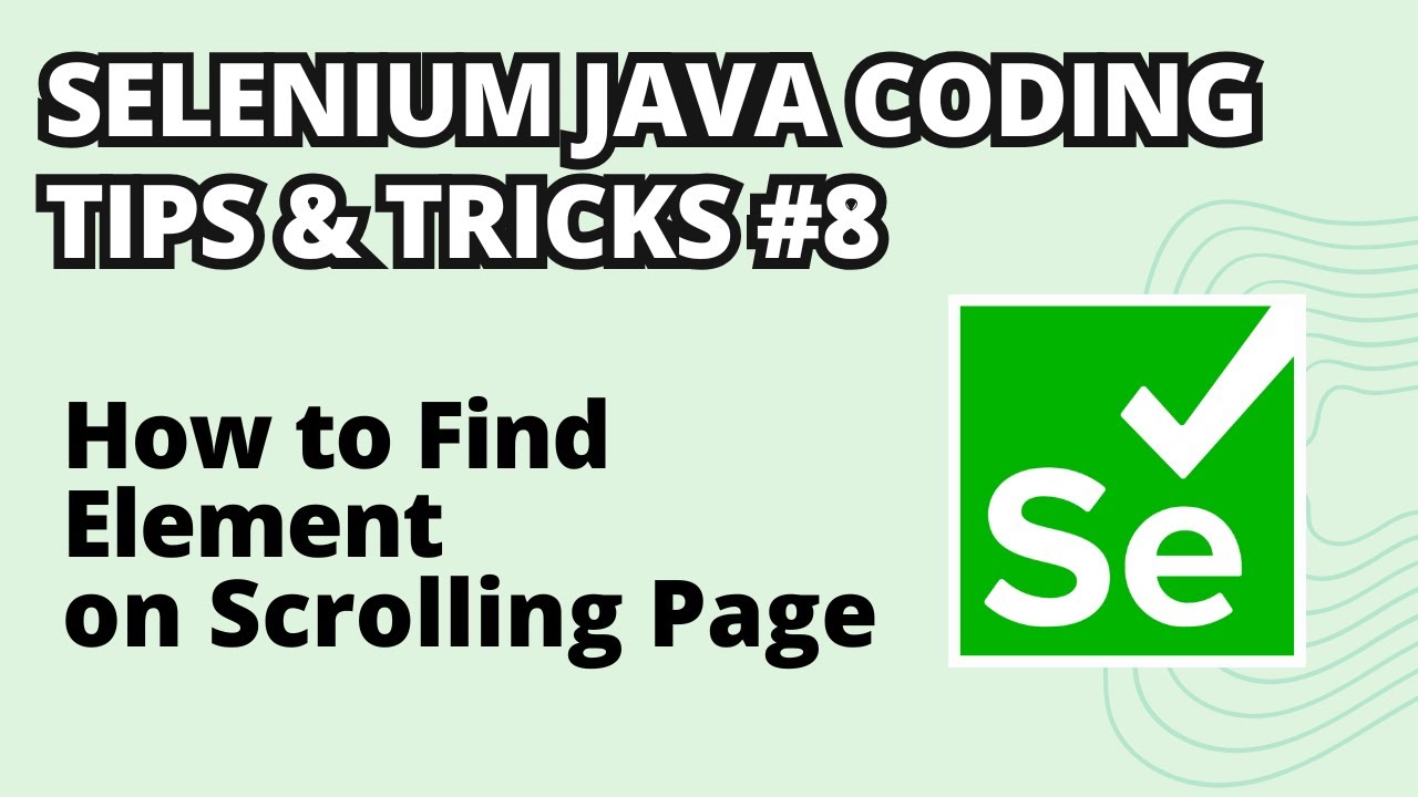 Selenium Java Coding Tips & Tricks #8 | How to Find Web Element on Scrolling Page Infinitely