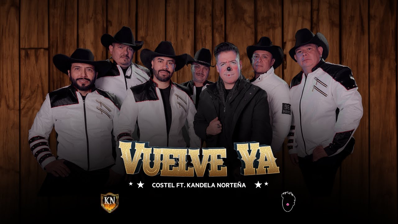Costel  & Kandela Norteña - Vuelve Ya - Video Oficial