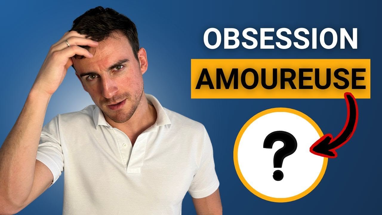 Comment ne plus être OBSÉDÉ par une femme