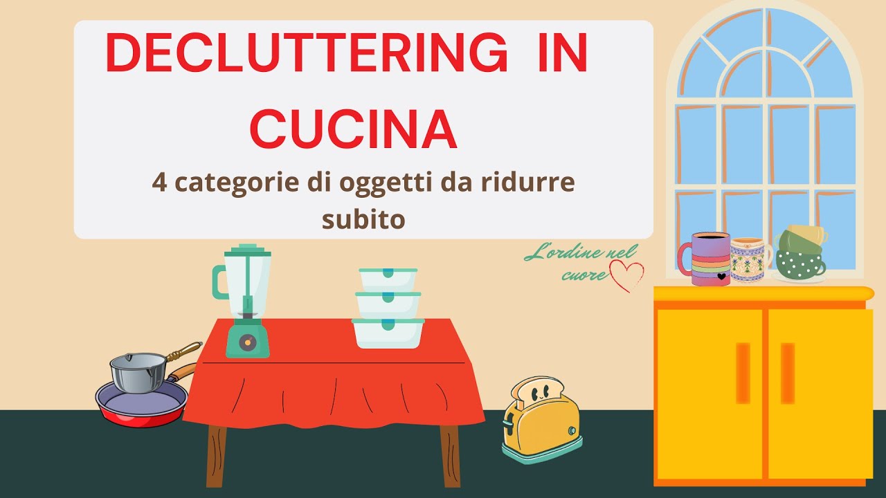 DECLUTTERING IN CUCINA: 4 categorie di oggetti da ridurre subito