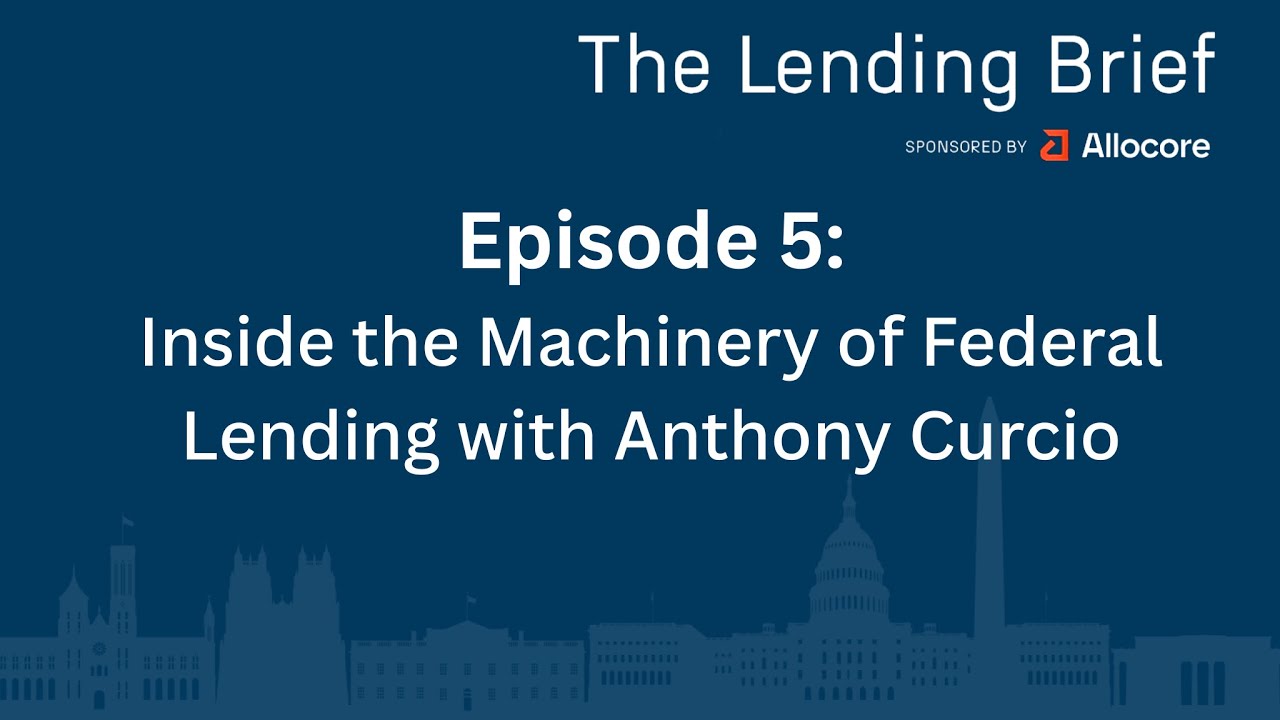 The Lending Brief Podcast: Inside the Machinery of Federal Lending with Anthony Curcio (Ep.5)