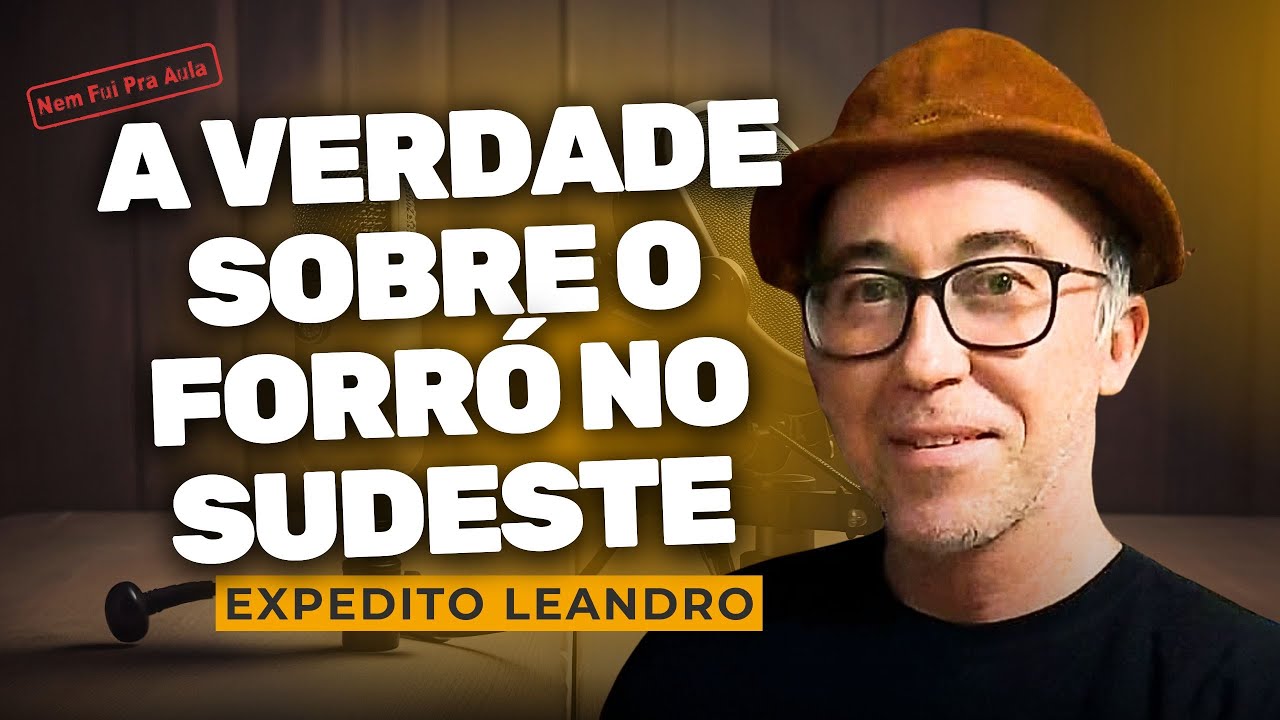 A História do Forró e a Identidade Nordestina no Sudeste | Expedito Leandro Silva – NEM FUI PRA AULA