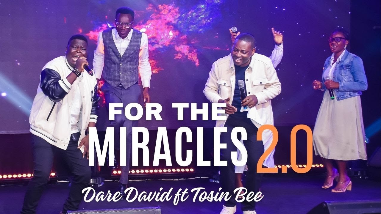 For The Miracles 2.0 - Dare David Ft Tosin Bee