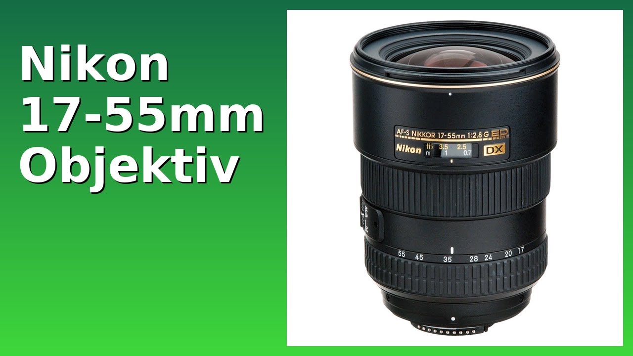 BEWERTUNG (2025): Nikon 17-55mm Objektiv. WESENTLICHE Einzelheiten