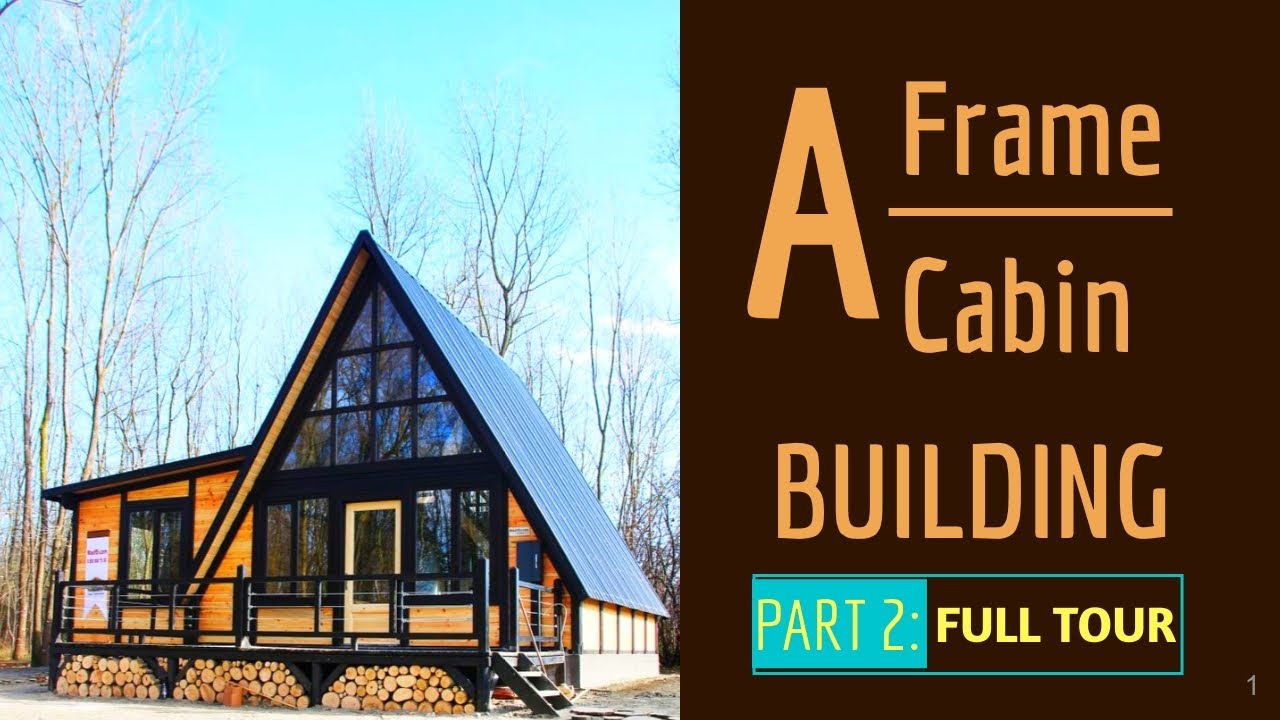 Building an A Frame Cabin From Scratch  PART 2  , Full House Tour