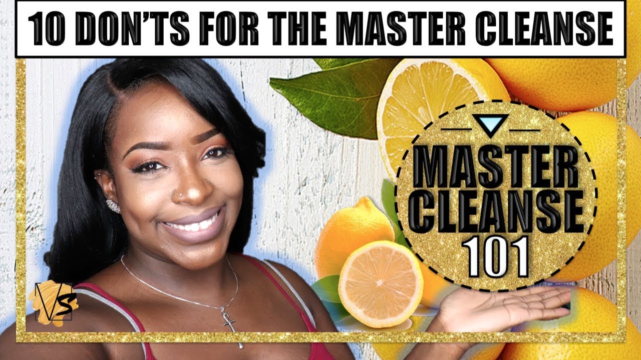 10 Don'ts For Completing The Master Cleanse | Mastering The Master Cleanse
