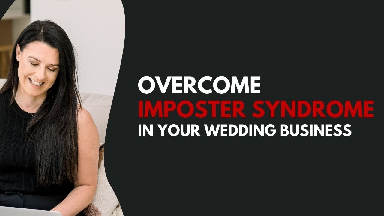 Imposter Syndrome in the Wedding Industry Here’s How to Overcome It!