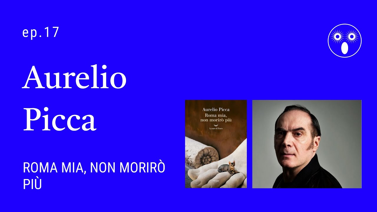 Aurelio Picca - Roma mia, non morirò più | L'Indolente