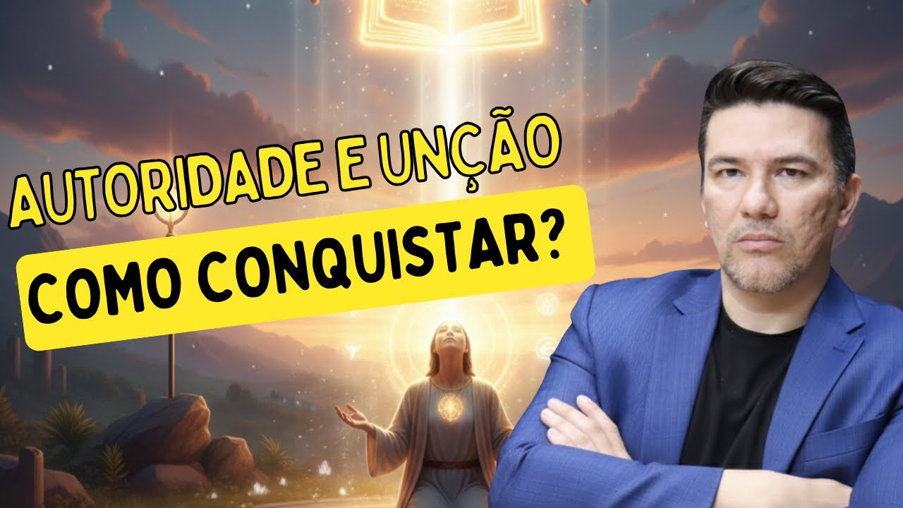 Aprenda como crescer em Autoridade e Unção 
