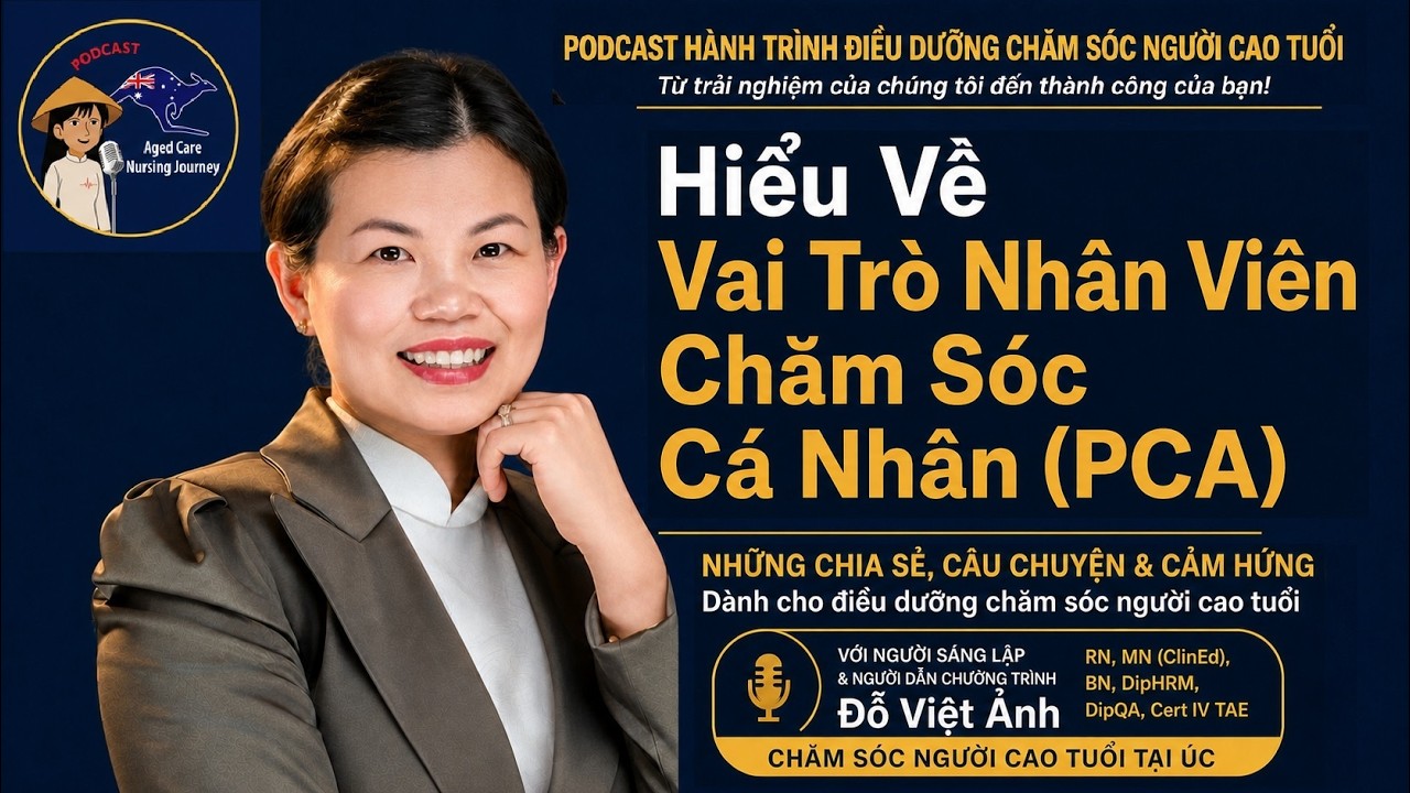 Tập 3 -  Hiểu về Vai trò Nhân viên Chăm sóc Cá nhân PCA   Chăm Sóc Người Cao Tuổi ở Úc