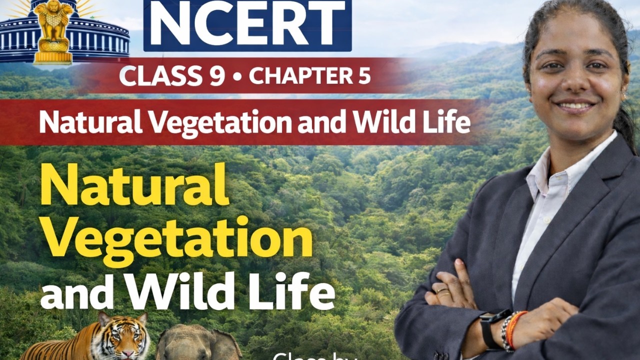 NCERT Class 9 Geography | Chapter 5: Natural Vegetation and Wildlife | One Shot | Shikha Ma'am