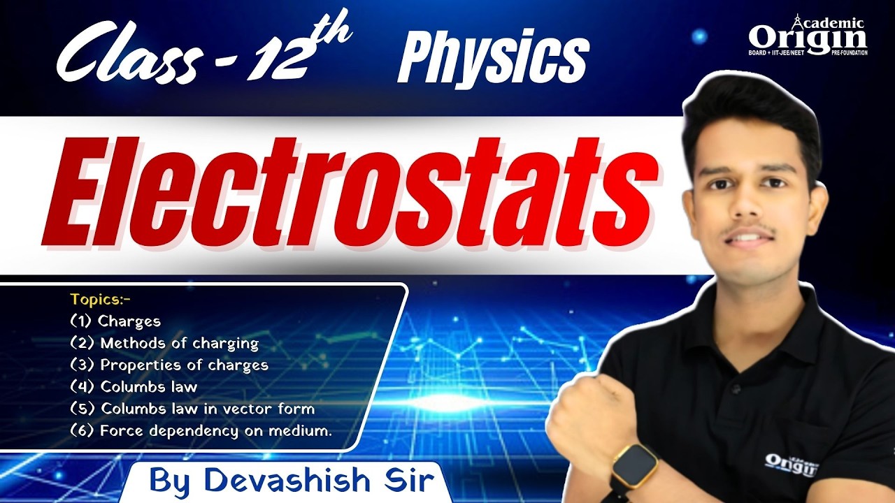 Class 12 Physics | Electrostats | Lec - 1 | Detail Explanation by Devashish Sir