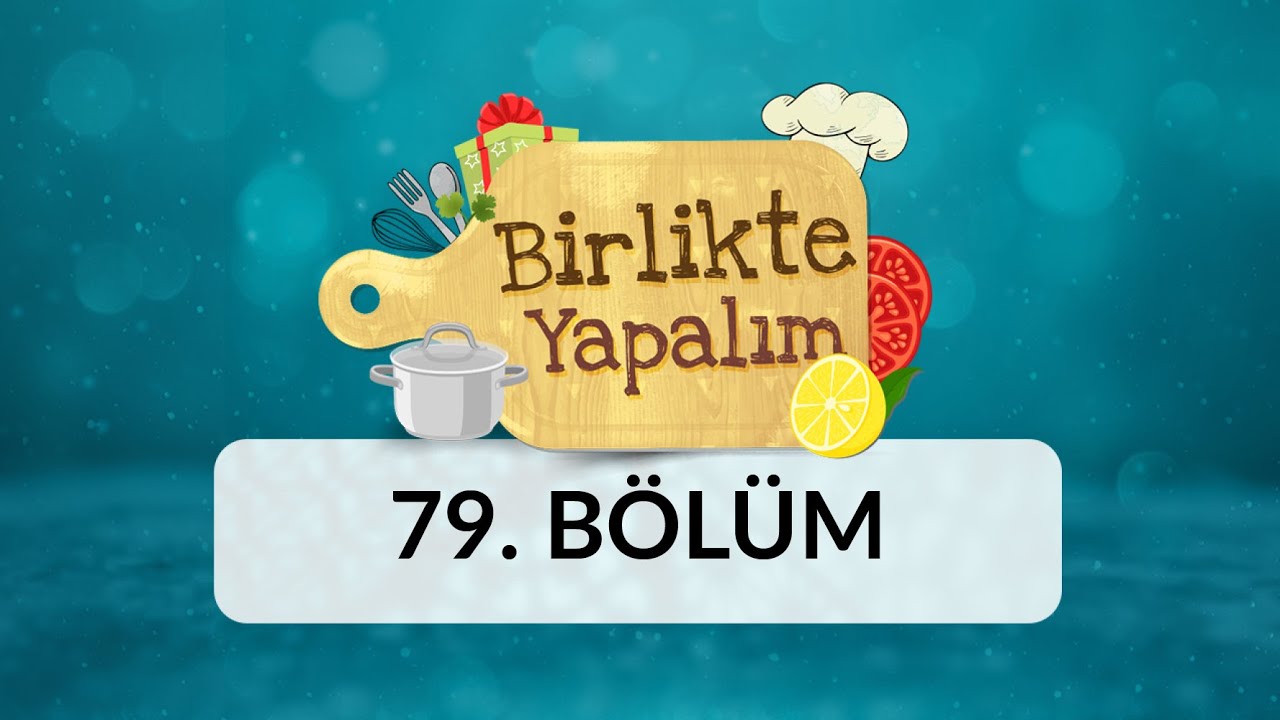 Birlikte Yapalım - 79.Bölüm