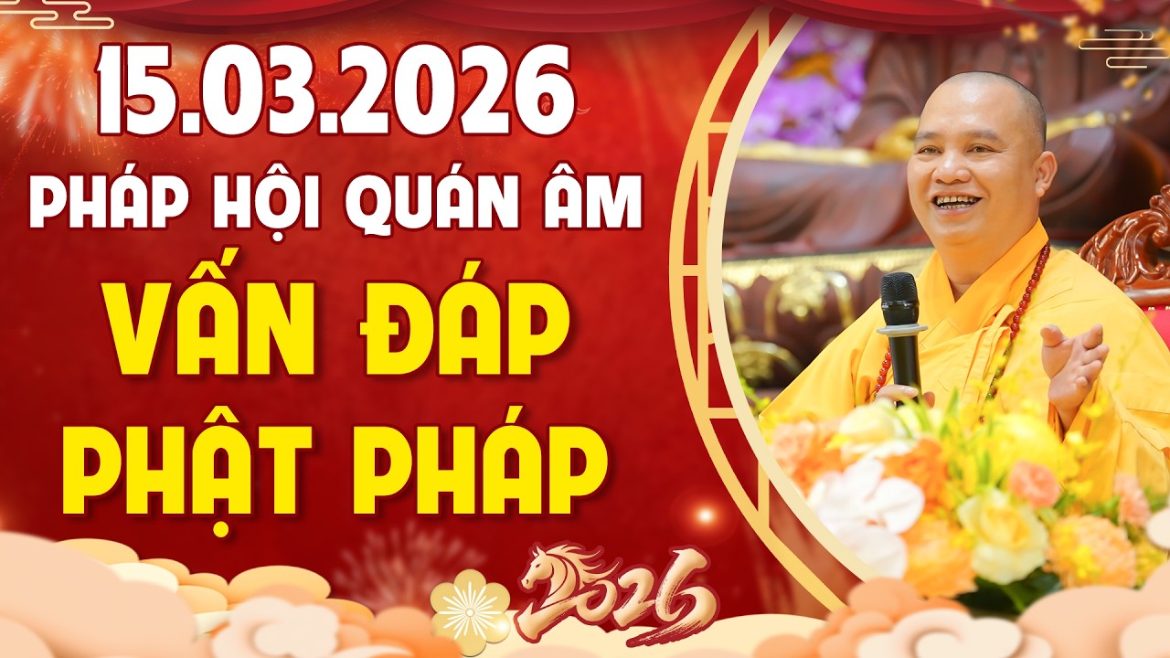 [ 15.03.2026 ] Vấn Đáp Phật Pháp - Pháp Hội Quán Âm TTHN Chùa Khai Nguyên | Thầy Thích Đạo Thịnh