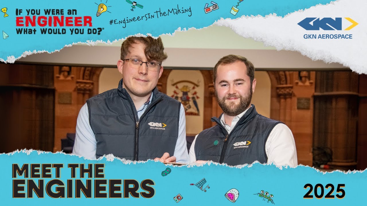 GKN Aerospace┃Primary Engineer┃Meet the Engineers