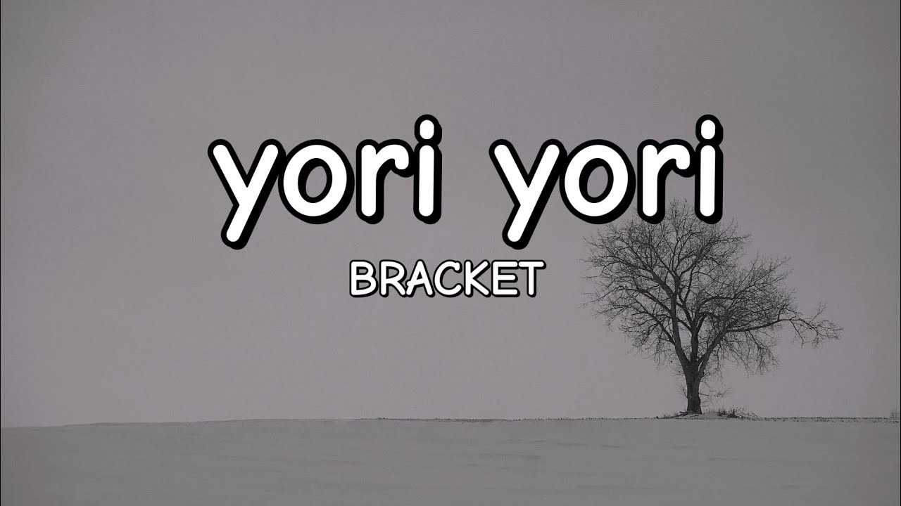yori yori - Bracket (Lyrics)