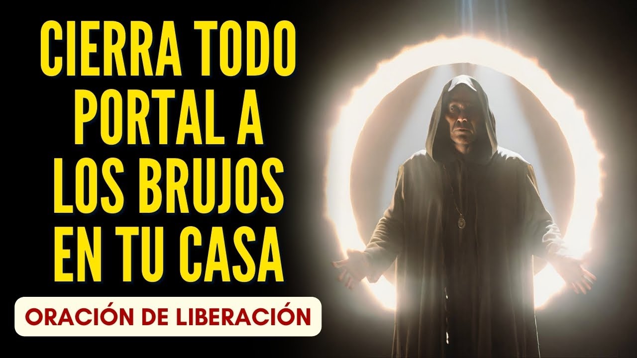 Oración para cerrar portales a los brujos en tu casa