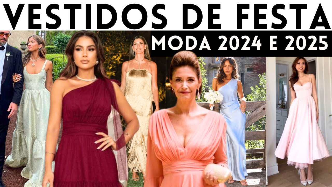 🔴VESTIDOS DE FESTA 2024 E 2025: FORMATURA, MADRINHA, MÃE DA NOIVA E NOIVO, CASAMENTO E CONVIDADA!