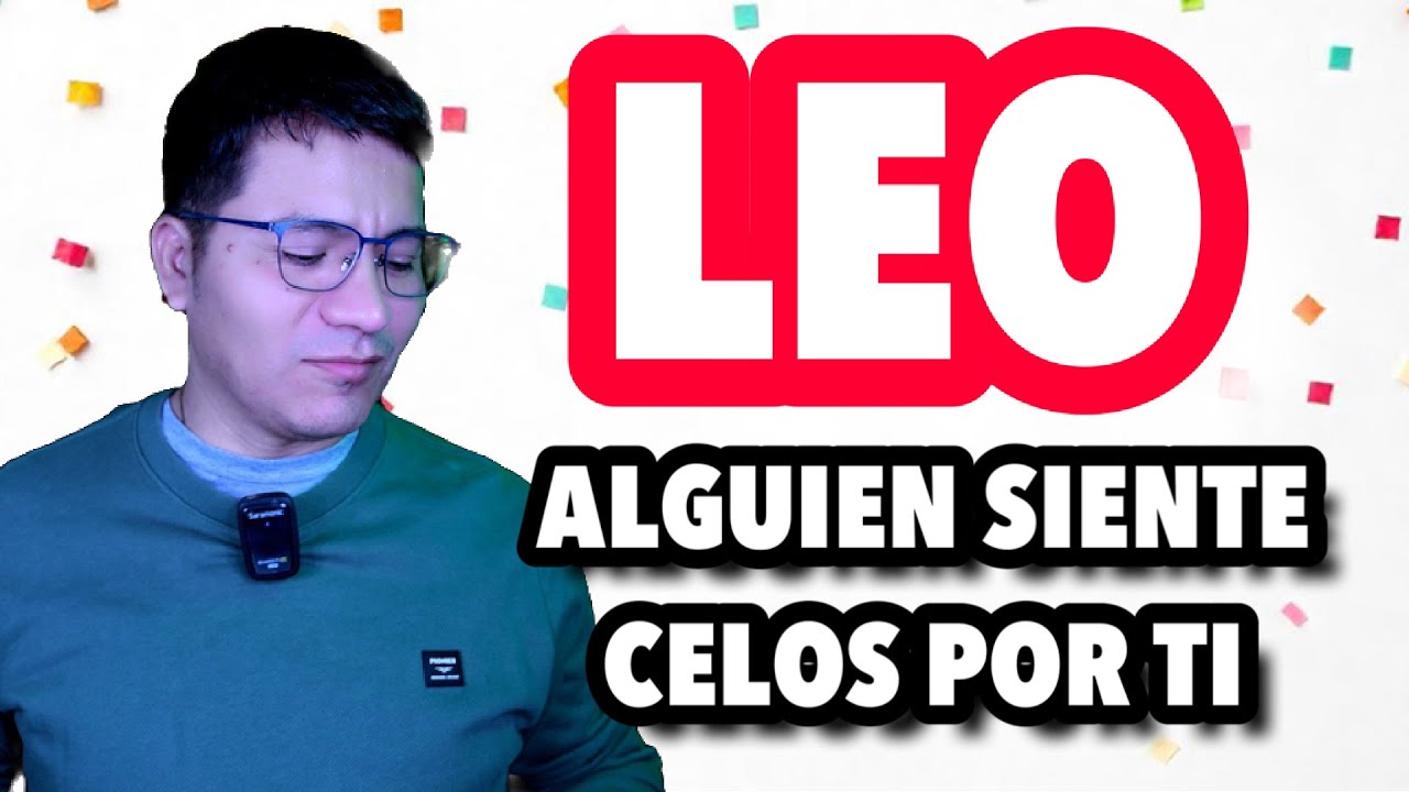 LEO ♌️ BONUS ‼️ ELLOS MU3REN DE CELOS POR TI 😱⁉️ SIENTEN ENVIDIA