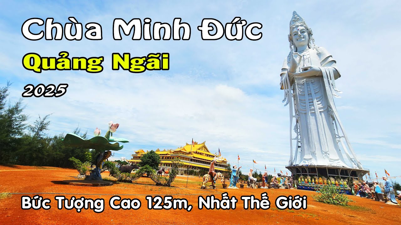Bức Tượng Phật Bà Cao Nhất Thế Giới 125m | Chùa Minh Đức - Quảng Ngãi,  Việt Nam