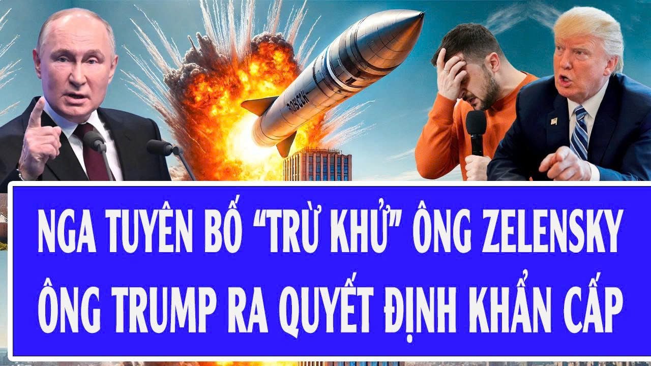 Quốc tế hôm nay: Nga tuyên bố “trừ khử” ông Zelensky, Mỹ ra quyết định khẩn cấp