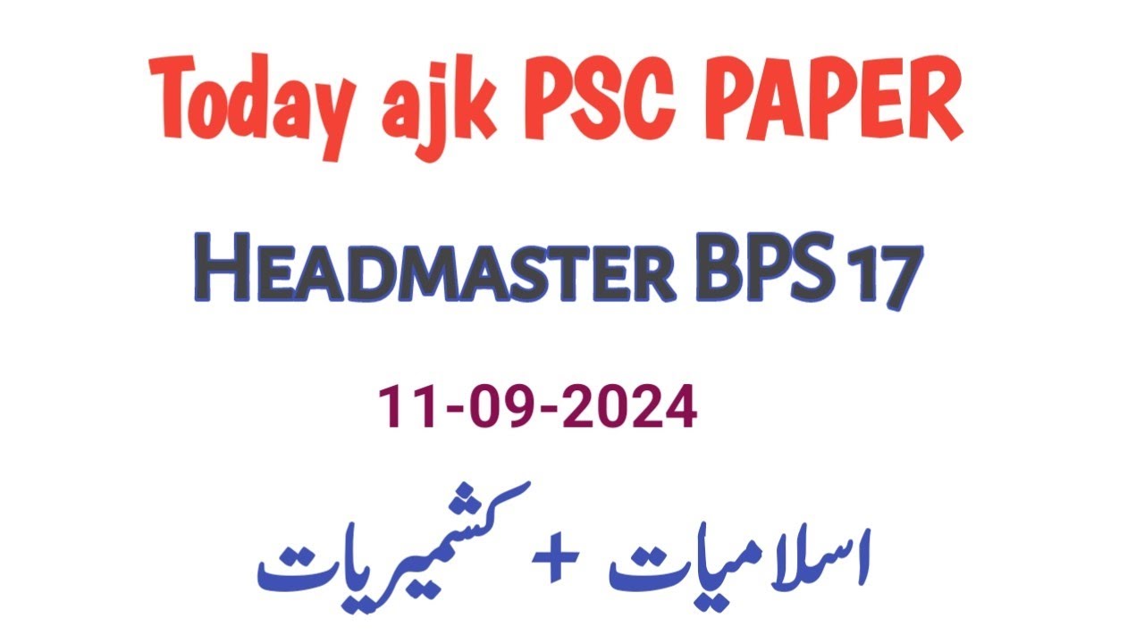 Today AJK PSC Headmaster Paper held on 11-09-2024 | today ajk psc Paper