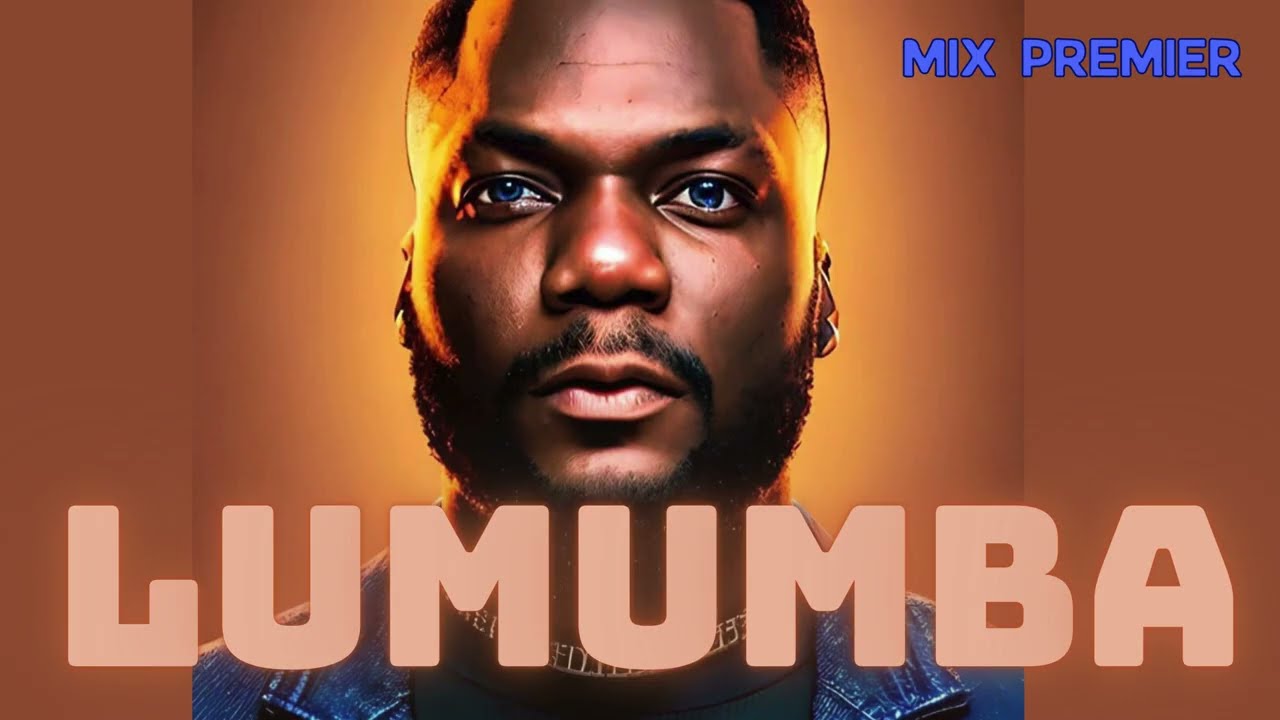 MIX PREMIER - LUMUMBA ( Listen video)