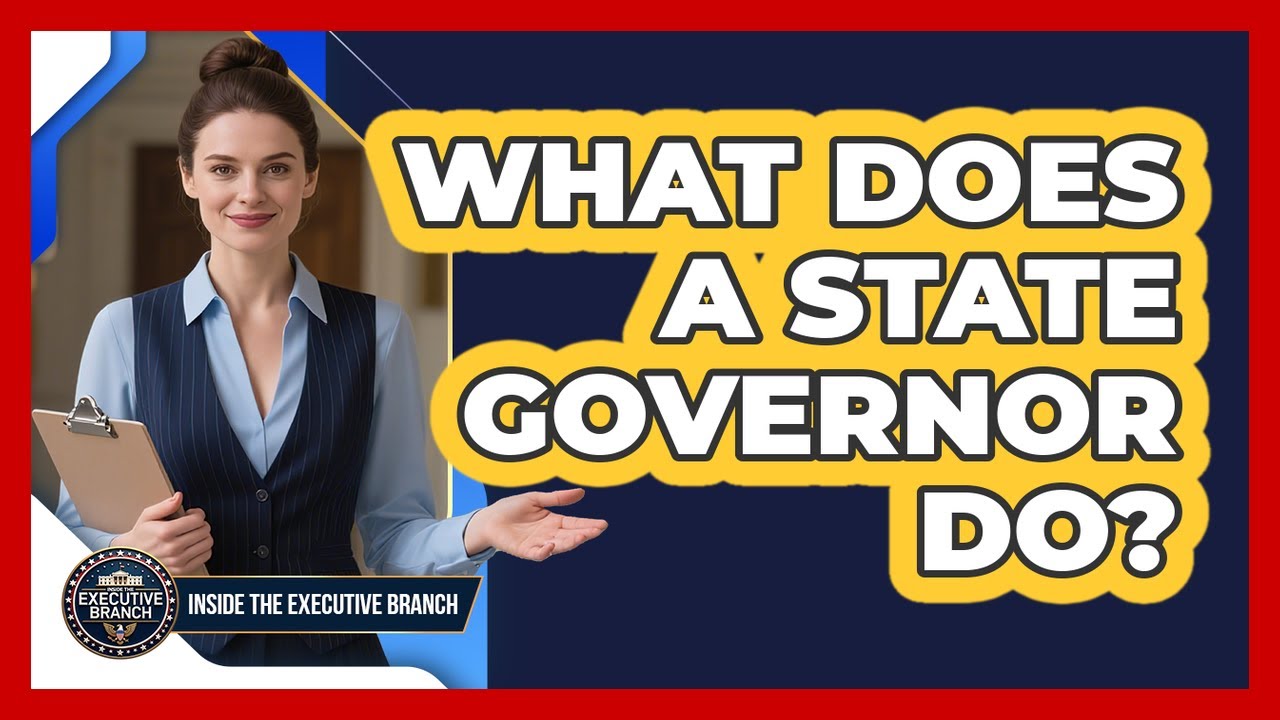 What Does A State Governor Do? - Inside the Executive Branch