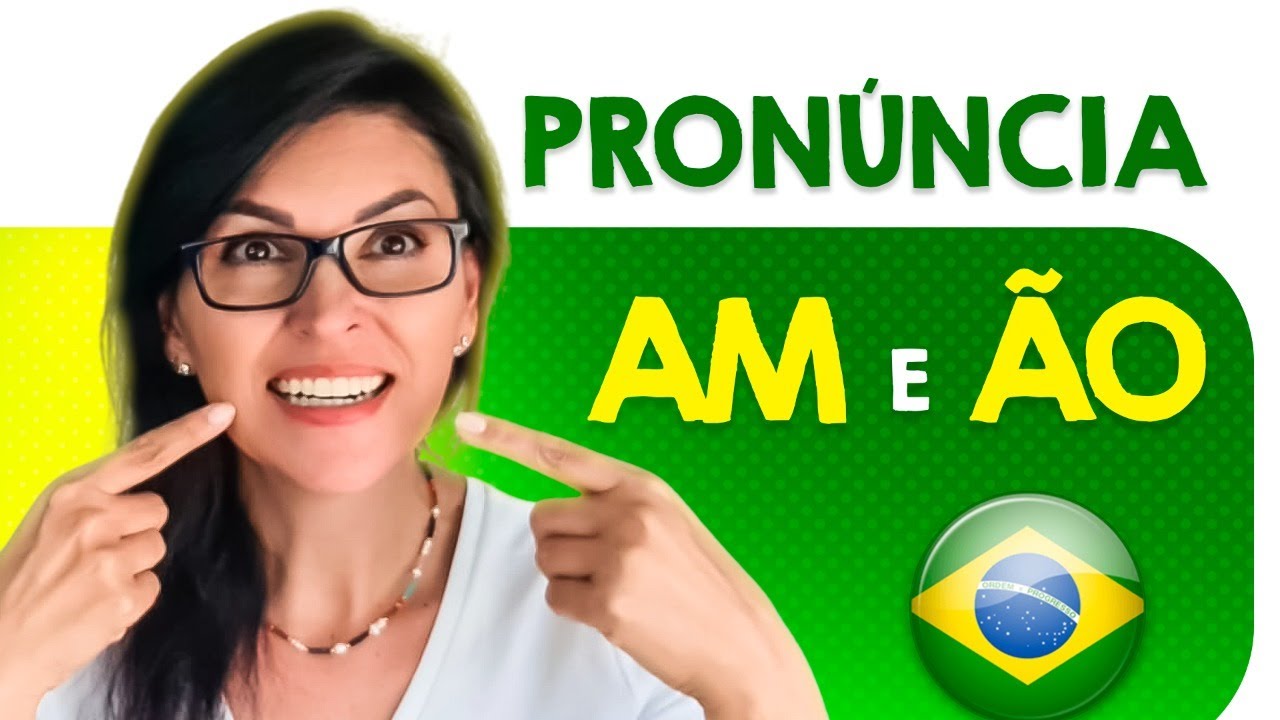 O segredo da pronúncia AM x ÃO