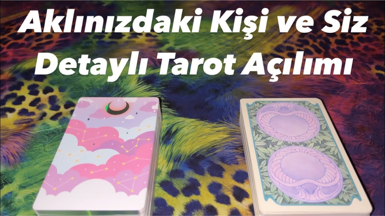 Deste Seç- Aklınızdaki Kişi ve Siz Detaylı Tarot Açılımı
