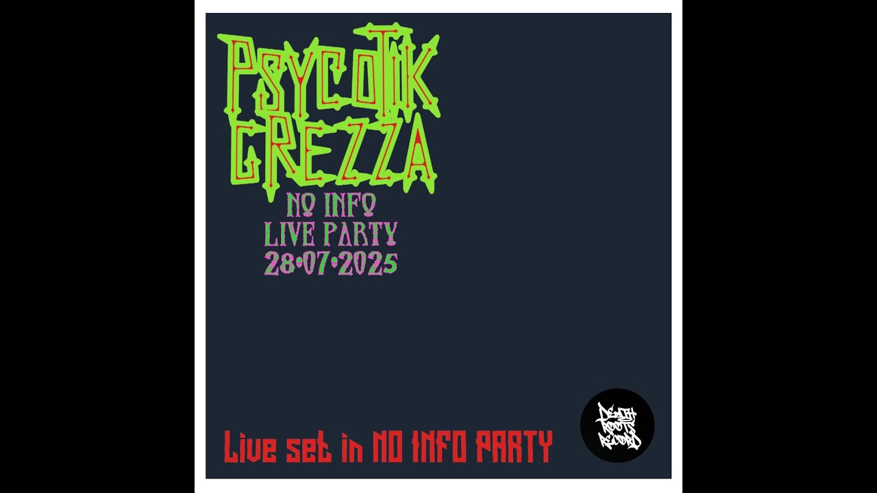 NO INFO LIVE PARTY-Psycotik Grezza Liveset