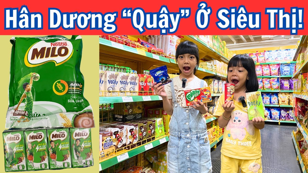 Hân Dương Đi Siêu Thị Mua Milo Và Bánh Kẹo Thật Vui Nhộn