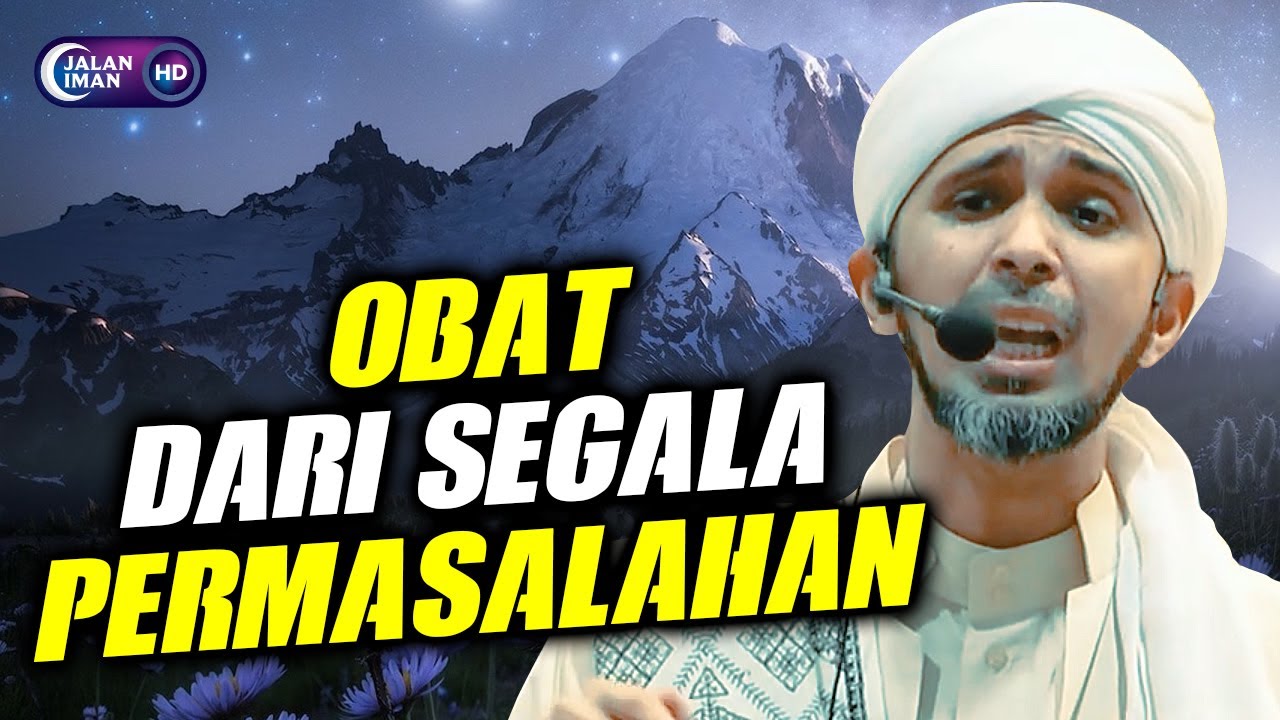 OBAT DARI SEGALA PERMASALAHAN | Habib Ali Zaenal Abidin Al Hamid