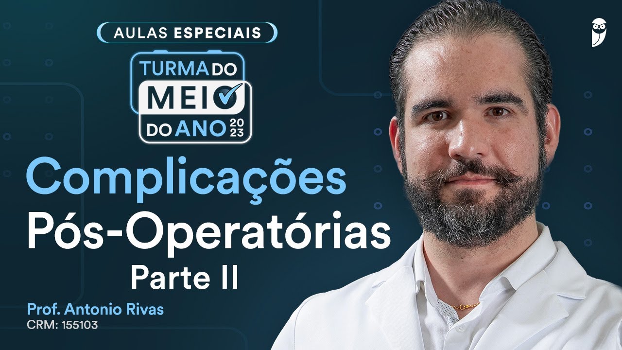Aula do Extensivo Residência Médica - Complicações Pós-Operatórias Parte II