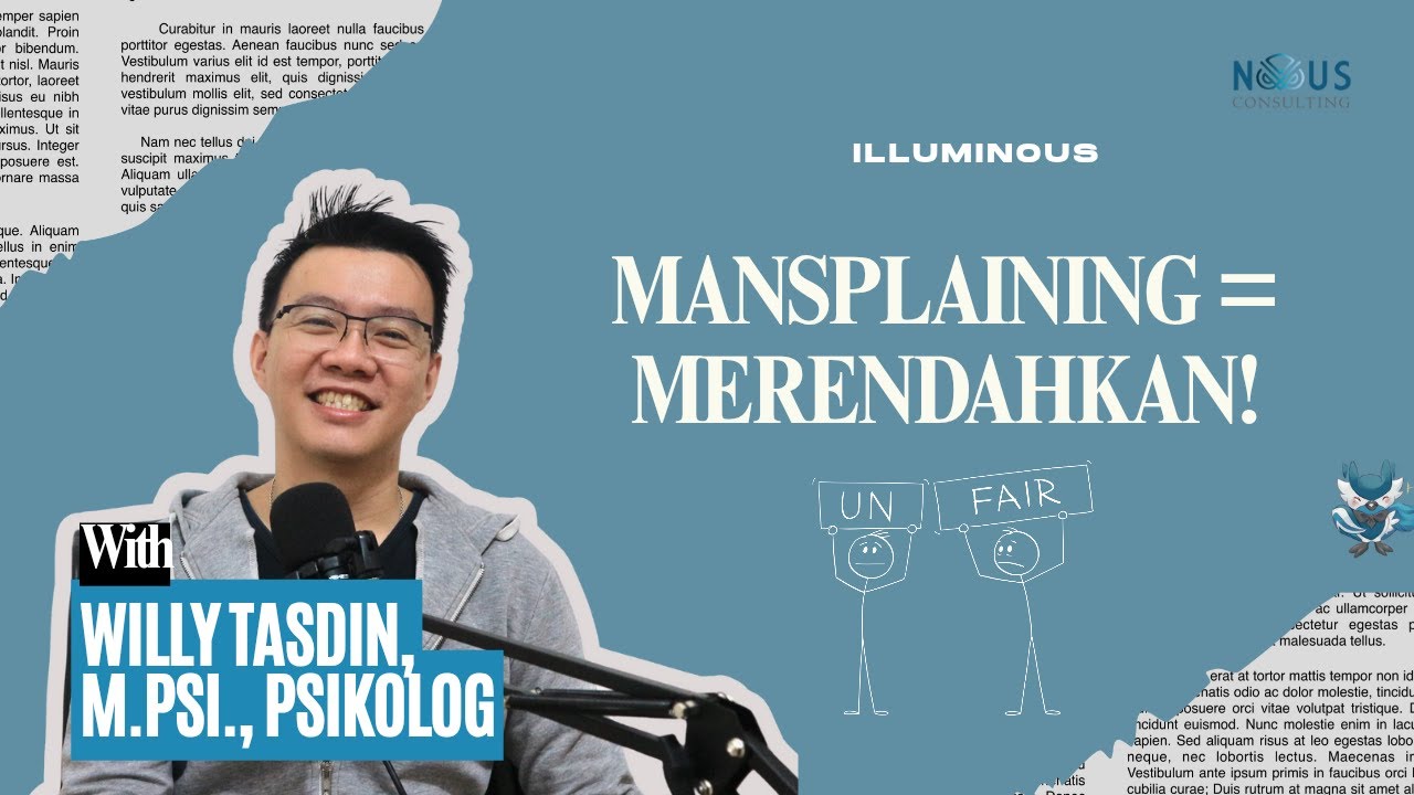 Mansplaining Itu Nyata: Kenapa Bukan Sekadar Baper? | Willy Tasdin, M.Psi., Psikolog