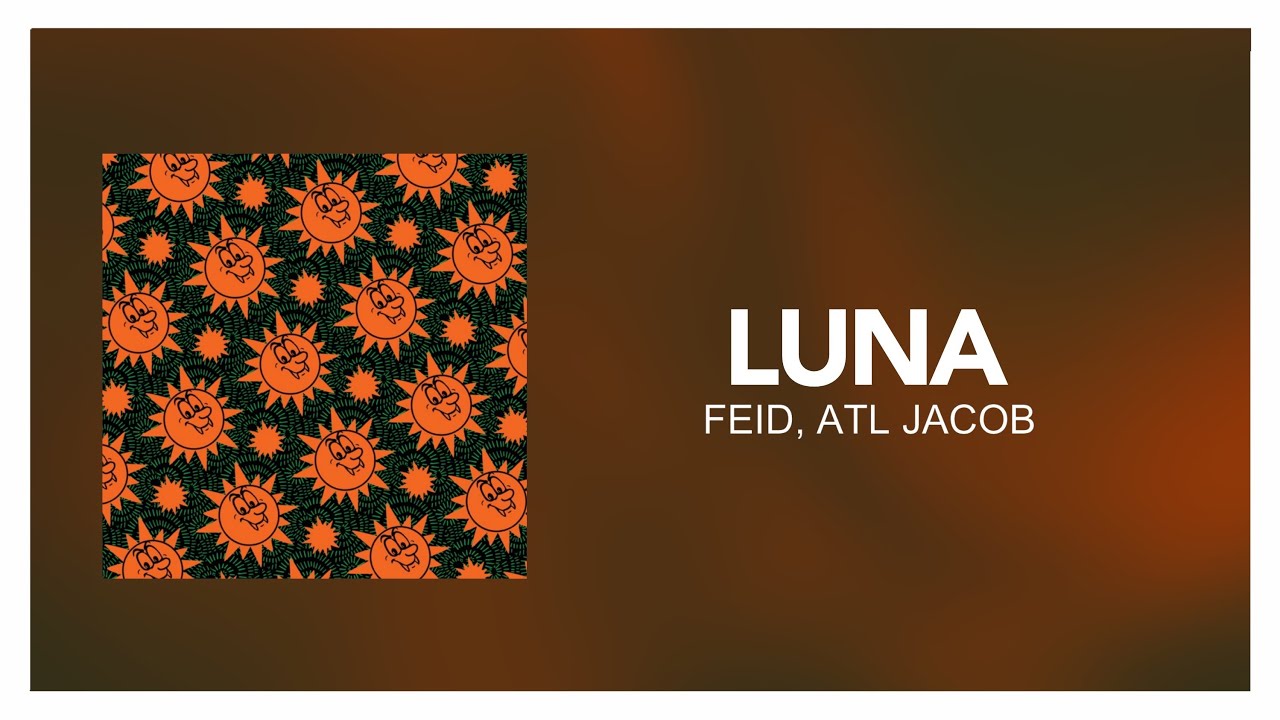 Feid, ATL Jacob - LUNA [ Letra/Lyrics ]