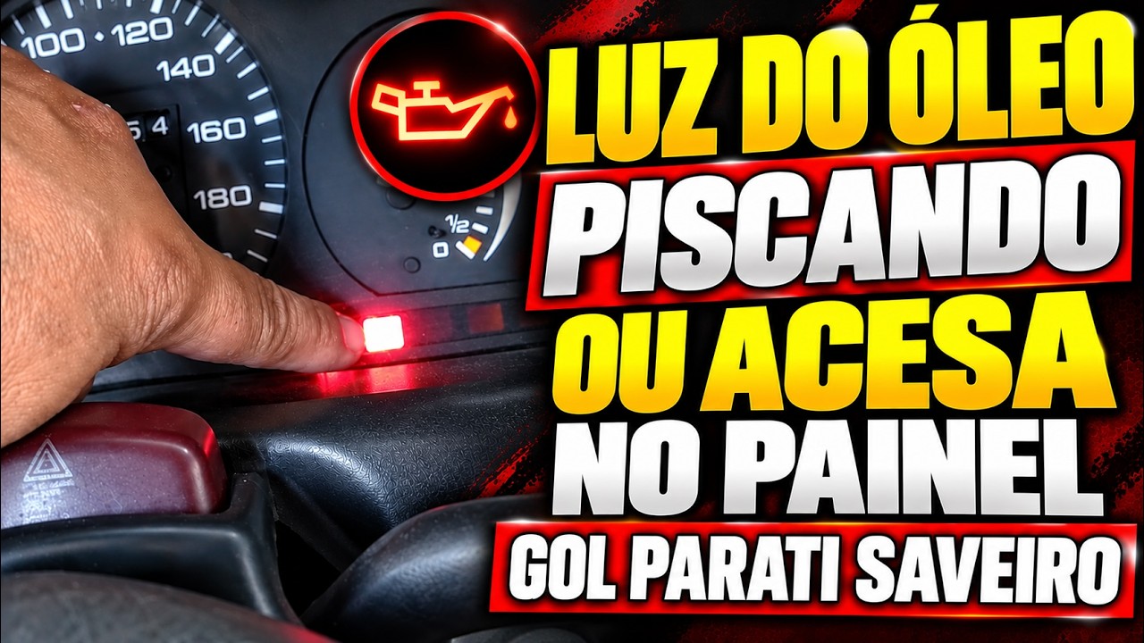 PERIGO! LUZ DO ÓLEO PISCANDO OU ACESA NO PAINEL GOL PARATI SAVEIRO VOYAGE SANTANA 1.6 1.8 2.0 AP!